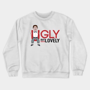 Ugly but lovely Crewneck Sweatshirt